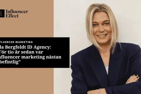 Ida Bergfeldt från ID Agency ler med armarna i kors. Texten lyder: "För tio år sedan var influencer marketing nästan obefintlig".